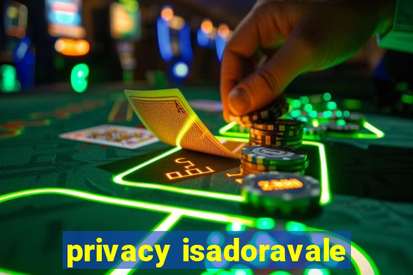 privacy isadoravale